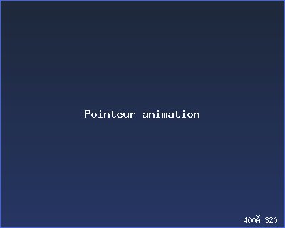 Pointeur animation